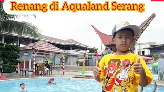 Berenang di Kolam renang AQUALAND WATERPARK SERANG BANTEN || libur mancing renang bersama keluarga.