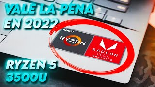 ¿RYZEN 5 3500U VALE LA PENA EN 2022? | ¿LA MEJOR OPCION CALIDAD PRECIO PARA LAPTOPS?