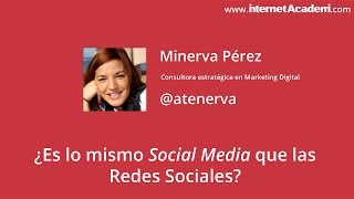 Video ¿Es lo mismo Social Media que las Redes Sociales? | Minerva Pérez