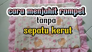 cara menjahit rampel tanpa sepatu kerut👣sarung bantal👣kasur bayi👣