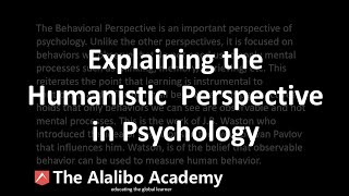 The Humanistic Perspective of Psychology | Psychology | The Alalibo Academy