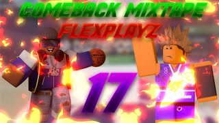 my comeback to nba phenom... (mixtape 17 ft. FlexPlayz)