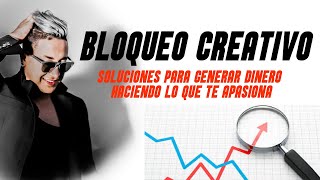 Como Ganar Dinero Haciendo lo que te Gusta, No al Bloqueo Creativo