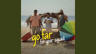 Go Far For Your Squad