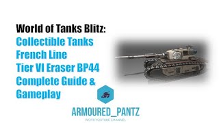 World of Tanks Blitz: The French Line - The Tier VI Eraser BP44 Complete Guide