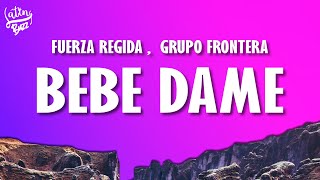 Fuerza Regida x Grupo Frontera - Bebe Dame (Letra/Lyrics)