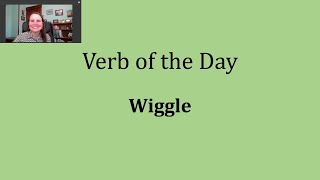 Verb of the Day - Wiggle