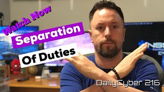 Separation of Duties  Cyber Security | DailyCyber 216 ~ Watch Now ~