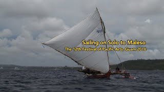 Sailing on the canoe Solo to Maleso, Festpac 2016 Guam（太平洋芸術祭＠グアム 2016年）