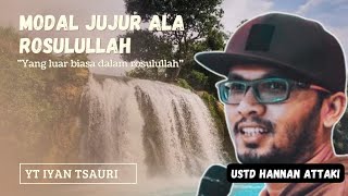 MODAL JUJUR ALA ROSULULLAH - USTADZ HANNAN ATTAKI #dakwahislam #hijrah