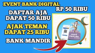 EVENT BANK DIGITAL DAFTAR AJA DAPAT 50 RIBU AJAK TEMAN 25 RIBU  LIVIN BY MANDIRI CARA MENGHASILKAN