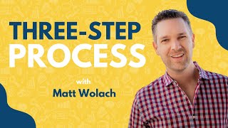 My Three-Step Process for Closing Deals | Matt Wolach