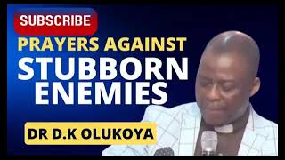 PRAYERS AGAINST STUBBORN ENEMIES II DR D K OLUKOYA