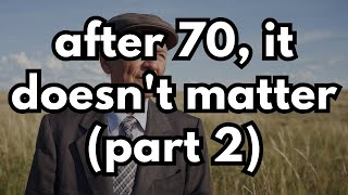 9 Things That Don't Make Sense After 70 (Part 2)