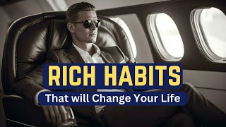 RICH HABITS THAT WILL CHANGE YOUR LIFE | HABITS THAT WILL MAKE YOU SUCCESSFUL