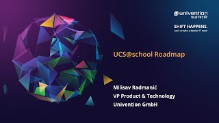 Vorstellung UCS@school Roadmap - Milisav Radmanić (Univention) - Univention Summit 2022