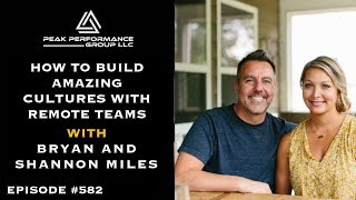 How to Build Amazing Cultures with Remote Teams l Bryan & Shannon Miles l Episode #582