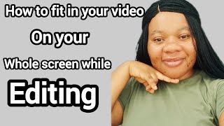 How to fit in your video on your whole screen