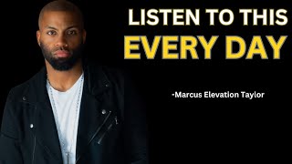 LISTEN TO THIS EVERY MORNING AND CONQUER THE DAY - Morning Motivation (Marcus Elevation Taylor)