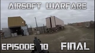 Airsoft Warfare Episode 10