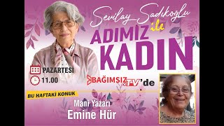 #Canlı │SEVİLAY SADIKOĞLU İLE ADIMIZ KADINI'N KONUĞU: EMİNE HÜR - MANİ YAZARI