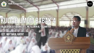 Kuliah Umum Babak 4 Oleh Direktur Madrasatul Mu'alimin Al - Islamiyah