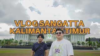 VLOG SANGATTA KUTAI TIMUR KALIMANTAN TIMUR