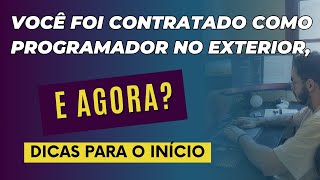 Você foi contratado como programador no exterior, e agora? dicas para o início #035