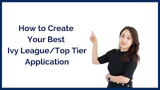 How to Create Your Best Ivy League/Top Tier Application