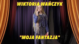 Wiktoria Wańczyk "Moja fantazja"