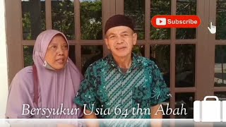 Bersyukur Kepada Allah Usia Abah 64 tahun