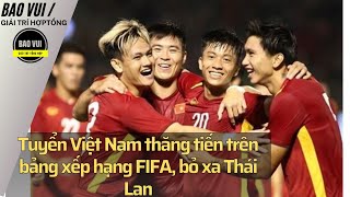 Tuyển Việt Nam thăng tiến trên bảng xếp hạng FIFA bỏ xa Thái Lan