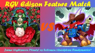 RGV Edison Feature Match: Jaime (Lightsworn Plants) vs Solomon (Quickdraw Dandywarrior)