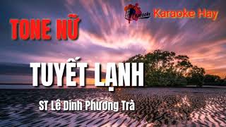 Karaoke Tuyết Lạnh | Tone Nữ