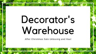 Decorators Warehouse After Christmas Sale Unboxing and Haul