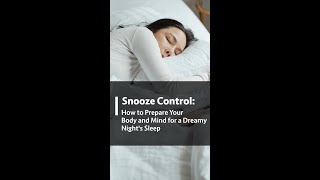 Snooze Control: How to Prepare Your Body and Mind for a Dreamy Night's Sleep