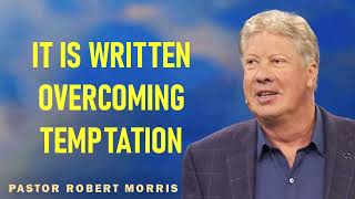 Robert Morris Ministries Sermons - It Is Written - Overcoming Temptation