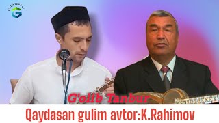 Qaydasan gulim G'olib tanbur - Avtor Kamoliddin Rahimov