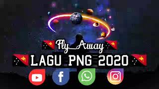 Lagu Png 2020 - 🎶Fly_Away🎶 - Lagu Png Vibez 2K20