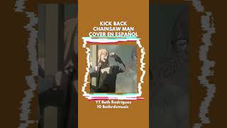 KICK BACK - CHAINSAWMAN | COVER EN ESPAÑOL