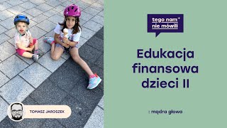 Edukacja finansowa dzieci. Część 2 | Tomasz Jaroszek