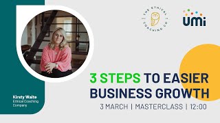 THREE Steps to Easier Business Growth  I  Kirsty Waite  I  Go Further Group Coaching Programme