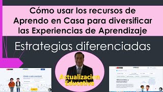 Usar recursos Aprendo en Casa para diversificar Experienc. de Aprendizaje. Estrategias diferenciadas