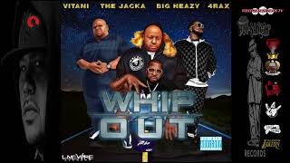 Vitani Ft 4RaX,The Jacka,Big Heazy, Whip Out 👈