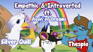 Empathic and Introverted ft  AeonofDreams, Silver Quill and Thespio