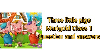 |Three little pigs marigold Class 1 | anything and everything