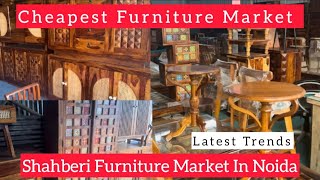 Shahberi Furniture Market | Cheapest Furniture Market In Noida NCR