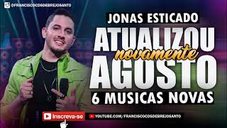 JONAS ESTICADO 6 MUSICAS NOVAS ATUALIZADO AGOSTO 2021 | #FORRO #PISEIRO #JONASESTICADO