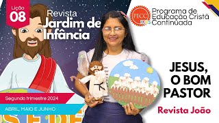 LIÇÃO 8 JARDIM DE INFÂNCIA ”JESUS, O BOM PASTOR”. AULAS DO PECC PARA EBD INFANTIL.