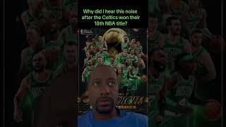 I Heard A Loud Noise After The Celtics Won Their 18th Title!!